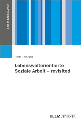 Lebensweltorientierte Soziale Arbeit – revisited (Edition Soziale Arbeit) von Beltz